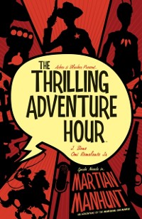 Cover Thrilling Adventure Hour: Martian Manhunt