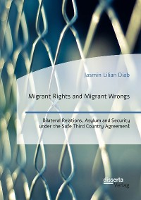 Cover Migrant Rights and Migrant Wrongs. Bilateral Relations, Asylum and Security under the Safe Third Country Agreement