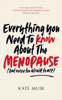 Cover Everything You Need to Know About the Menopause (but were too afraid to ask)