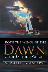 Cover I Rode the Wings of the Dawn to the Farthest Oceans