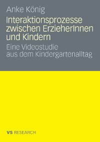 Cover Interaktionsprozesse zwischen ErzieherInnen und Kindern