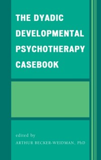 Cover Dyadic Developmental Psychotherapy Casebook