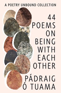 Cover 40 Poems on Being with Each Other: A Poetry Unbound Collection