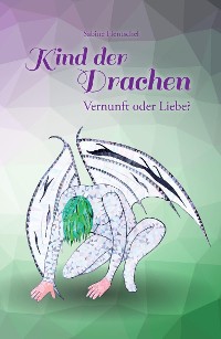 Cover Kind der Drachen – Vernunft oder Liebe?