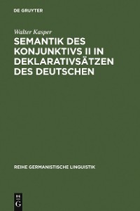 Cover Semantik des Konjunktivs II in Deklarativsätzen des Deutschen