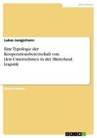 Cover Eine Typologie der Kooperationsbereitschaft von Lkw-Unternehmen in der Hinterland Logistik