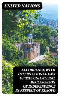 Cover Accordance with international law of the unilateral declaration of independence in respect of Kosovo