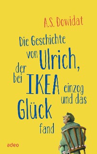 Cover Die Geschichte von Ulrich, der bei Ikea einzog und das Glück fand