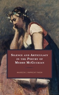 Cover Silence and Articulacy in the Poetry of Medbh McGuckian