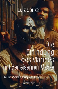 Cover Die Erfindung des Mannes mit der eisernen Maske