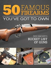 Cover 50 Famous Firearms You've Got to Own