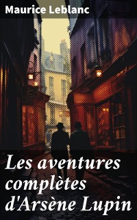 Cover Les aventures complètes d'Arsène Lupin