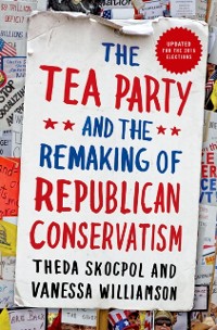 Cover Tea Party and the Remaking of Republican Conservatism