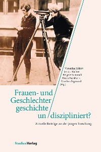 Cover Frauen- und Geschlechtergeschichte un/diszipliniert?