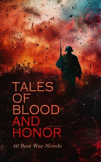 Cover Tales of Blood and Honor – 40 Best War Novels