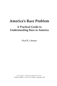 Cover America's Race Problem : A Practical Guide to Understanding Race in America