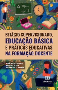 Cover Estágio supervisionado, educação básica e práticas educativas na formação docente