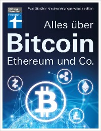 Cover Alles über Bitcoin, Ethereum und Co. - Investition, Funktionen, Risiken - Kryptobörsen im Test und Steuerfragen - Einfach und verständlich erklärt