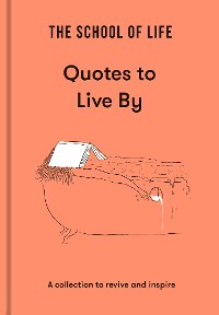 Cover The School of Life: Quotes to Live By