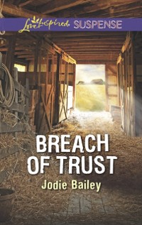 Cover Breach Of Trust (Mills & Boon Love Inspired Suspense)