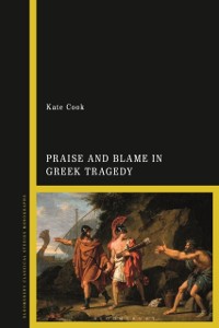 Cover Praise and Blame in Greek Tragedy