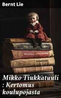 Cover Mikko Tiukkatuuli : Kertomus koulupojasta