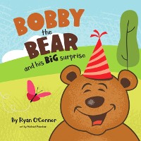 Cover Bobby the Bear and His Big Surprise
