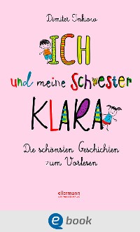 Cover Ich und meine Schwester Klara. Die schönsten Geschichten zum Vorlesen