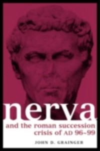 Cover Nerva and the Roman Succession Crisis of AD 96-99