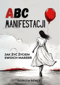 Cover ABC Manifestacji. Jak żyć życiem swoich marzeń