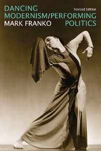 Cover Dancing Modernism / Performing Politics