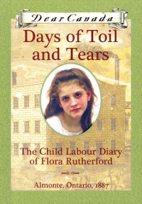 Cover Dear Canada: Days of Toil and Tears