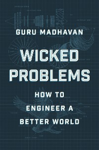 Cover Wicked Problems: How to Engineer a Better World