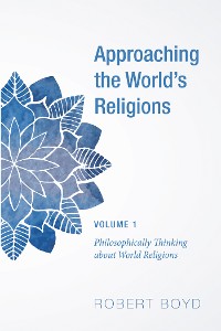 Cover Approaching the World’s Religions, Volume 1