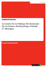 Cover La Genèse De La Politique Révolutionaire Par La Violence En République Fédérale D´Allemagne