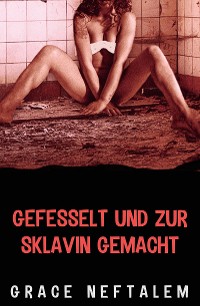 Cover Gefesselt und zur Sklavin gemacht