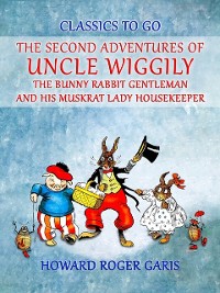 Cover Second Adventures of Uncle Wiggily The Bunny Rabbit Gentleman and his Muskrat Lady Housekeeper