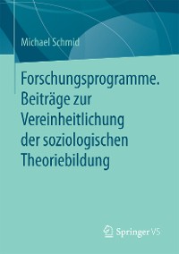 Cover Forschungsprogramme. Beiträge zur Vereinheitlichung der soziologischen Theoriebildung