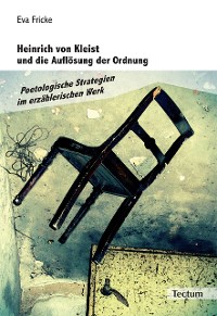 Cover Heinrich von Kleist und die Auflösung der Ordnung