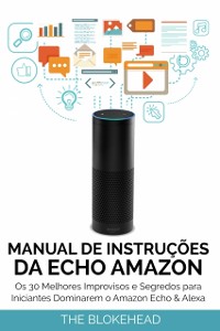 Cover Manual de instruções da Echo Amazon :  Os 30 melhores improvisos e segredos para iniciantes dominarem o Amazon Echo & Alexa