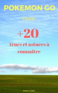 Cover Guide Pokémon Go : 20 trucs et astuces à connaître