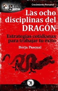 Cover GuíaBurros Las ocho disciplinas del Dragón