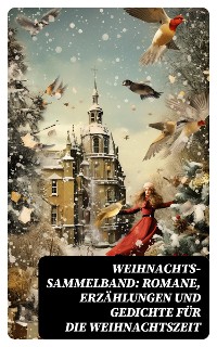 Cover Weihnachts-Sammelband: Romane, Erzählungen und Gedichte für die Weihnachtszeit