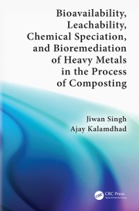 Cover Bioavailability, Leachability, Chemical Speciation, and Bioremediation of Heavy Metals in the Process of Composting