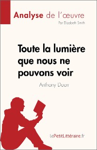 Cover Toute la lumière que nous ne pouvons voir de Anthony Doerr (Analyse de l'œuvre)