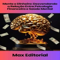 Cover Mente e Dinheiro: Desvendando a Relação Entre Psicologia Financeira e Saúde Mental