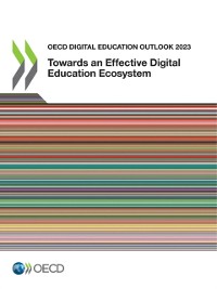 Cover OECD Digital Education Outlook 2023 Towards an Effective Digital Education Ecosystem