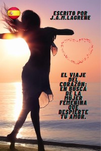 Cover El Viaje del Corazón: En Busca de la Mujer Femenina que Despierte tu Amor.