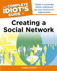 Cover The Complete Idiot''s Guide to Creating a Social Network
