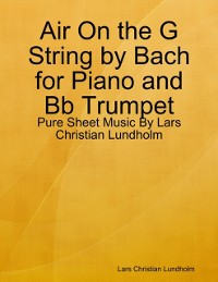 Cover Air On the G String by Bach for Piano and Bb Trumpet - Pure Sheet Music By Lars Christian Lundholm